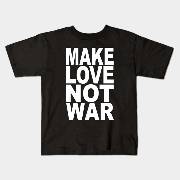 Make love not war Kids T-Shirt by Evergreen Tee